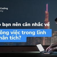 Tại sao bạn nên cân nhắc về một công việc trong lĩnh vực phân tích?
