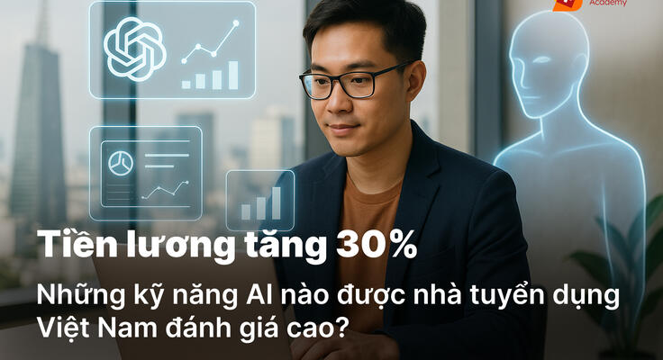 Những kỹ năng AI giúp tăng 30% lương tại Việt Nam